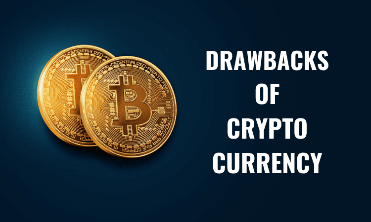 Drawbacks Of Cryptocurrency