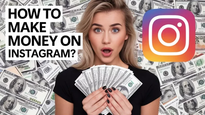 How To Make Money On Instagram?