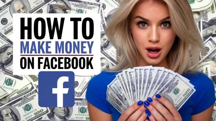 How To Make Money On Facebook?