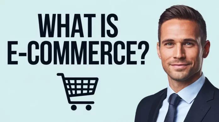 What Is Ecommerce?