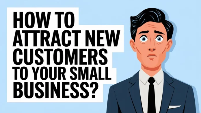 Best Ways To Attract New Customers To Your Small Business