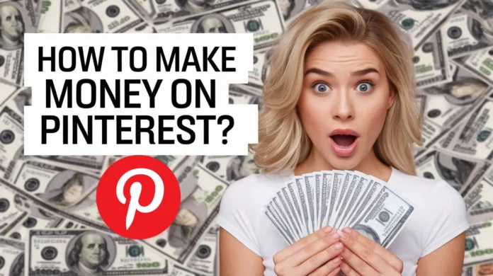 How To Make Money On Pinterest?