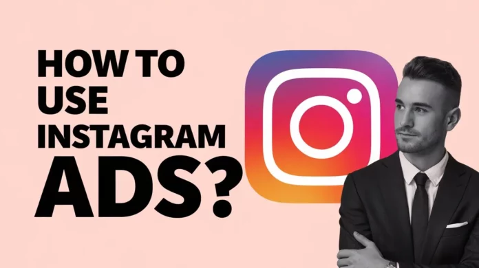 How To Use Instagram Ads?