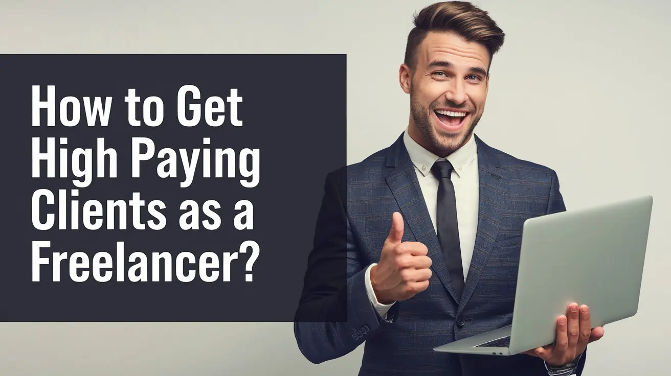 How To Get High Paying Clients As A Freelancer?